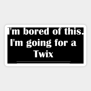 I'm bored of this. I'm going for a Twix Sticker